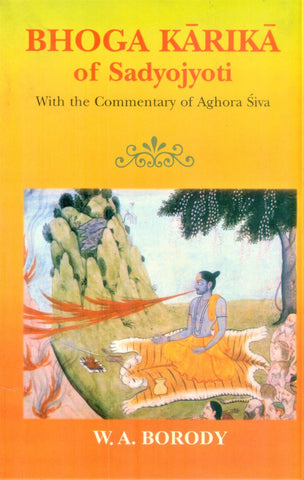 Bhoga Karika of Sadyojyoti: With the Commentary of Aghira Siva by W. A. Reddy