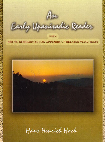 An Early Upanisadic Reader: With Notes, Glossary And An Appendix Of Related Vedic Texts by Hans Henrich Hock