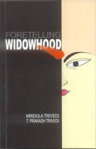Foretelling Widowhood by Mridula Trivedi, T.P. Trivedi