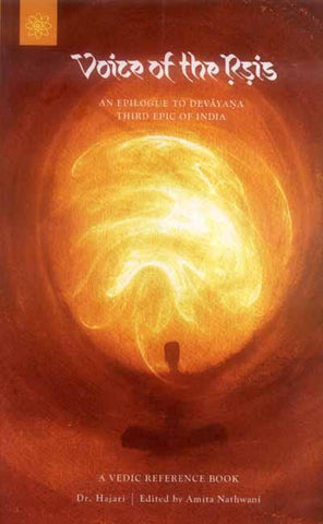 Voice of the Rsis: An epilogue to devayana third epic of India by Hajari, Amita Nathwani