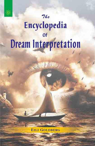 The Encyclopedia of Dream Interpretation by Eili Goldberg