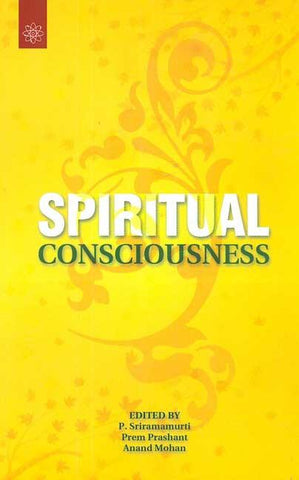 Spiritual Consciousness by P. Sriramamurti, Prem Prashant, Anand Mohan
