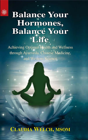 Balance Your Hormones, Balance Your Life by Claudia Welch
