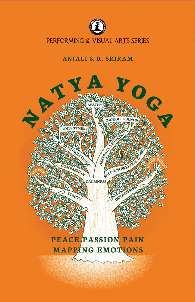 Natya Yoga: Peace Passion Pain: Mapping Emotions by Anjali & R. Sriram
