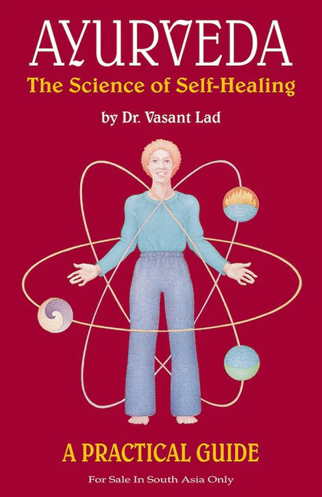 Ayurveda: The Science of Self Healing: A Practical Guide by Vasant Dattatray Lad