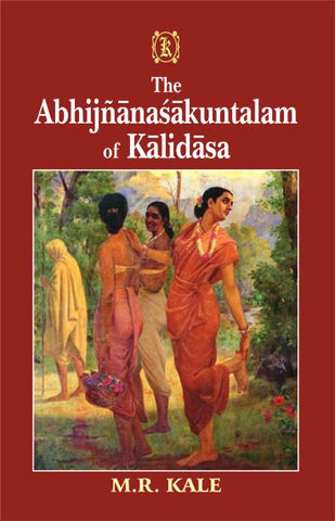 The Abhijnanasakuntalam of Kalidasa by M. R. Kale