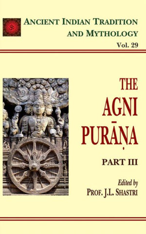 Agni Purana Pt. 3 (AITM Vol. 29): Ancient Indian Tradition And Mythology