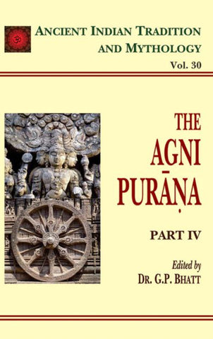 Agni Purana Pt. 4 (AITM Vol. 30): Ancient Indian Tradition And Mythology