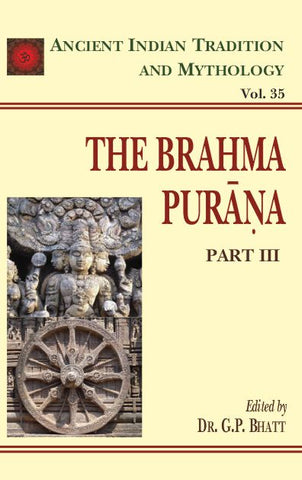 Brahma Purana Pt. 3 (AITM Vol. 35): Ancient Indian Tradition And Mythology