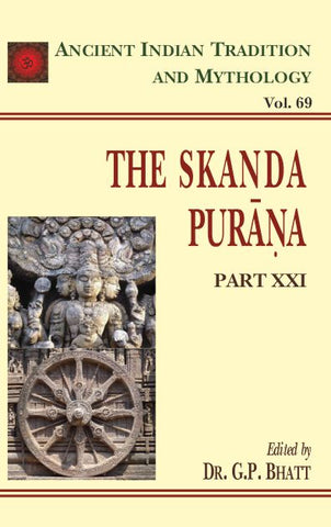 Skanda Purana Part 21 (AITM Volume 69): Ancient Indian Tradition and Mythology