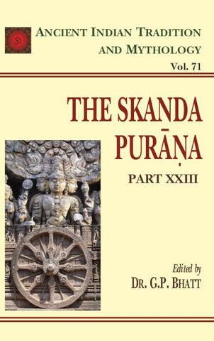 Skanda Purana Pt. 23 (AITM Vol. 71): Ancient Indian Tradition And Mythology