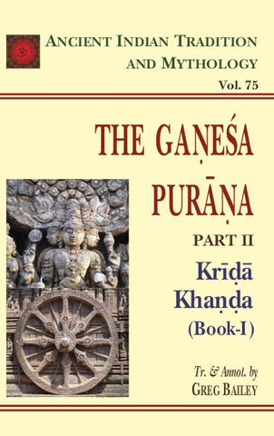 The Ganesa Purana Pt. 2 Krida Khanda (Book-1) (AITM Vol. 75): Ancient Indian Tradition And Mythology