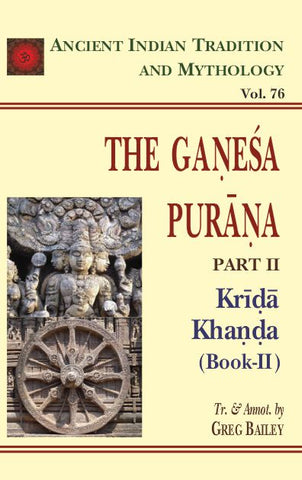 The Ganesa Purana Pt. 2 Krida Khanda (Book-2) (AITM Vol. 76): Ancient Indian Tradition And Mythology