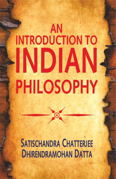 An Introduction to Indian Philosophy by Satischandra Chatterjee and Dhirendramohan Datta