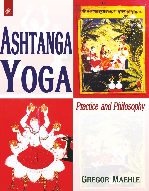 Ashtanga Yoga: Practice and Philosophy by Gregor Maehle