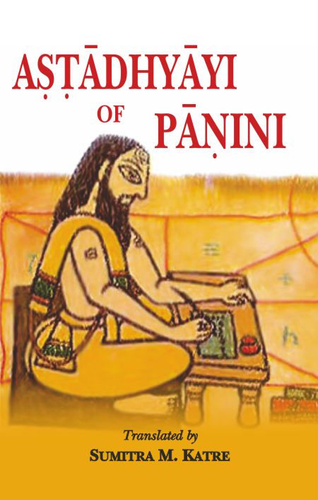 Astadhyayi of Panini: Roman Transliteration and English Translation by Sumitra M. Katre