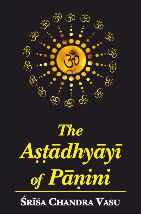 The Ashtadhyayi of Panini (2 Volumes in Set) by srisa chandra vasu