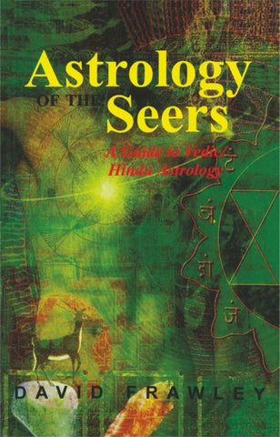 Astrology of the Seers: A Guide to Vedic / Hindu Astrology by David Frawley