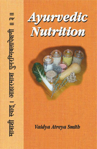 Ayurvedic Nutrition by Vaidya Atreya Smith