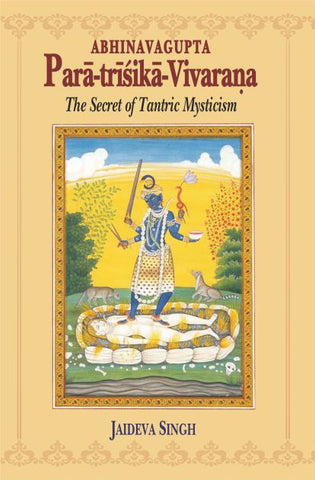 Para-trisika-Vivarana of Abhinavagupta: The Secret of Tantric Mysticism by Jaideva Singh, Bettina Baumer