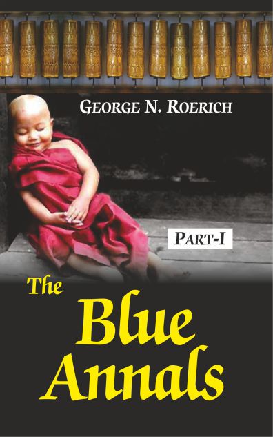 The Blue Annals (In Two Parts) by George N. Roerich