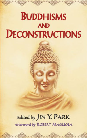 Buddhism and Deconstructions by Jin Y. Park, Robert Mangliola