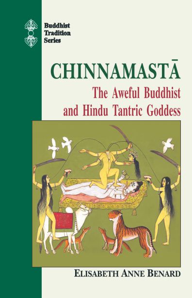 Chinnamasta: The Aweful Buddhist and Hindu Tantric Goddess: v. 22 (Buddhist Tradition)