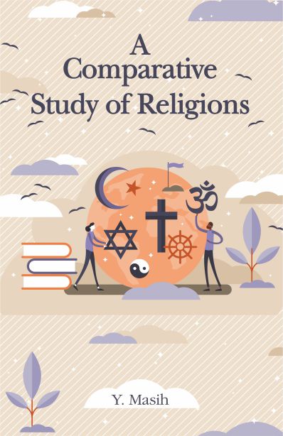 A Comparative Study Of Religions by Y. Masih