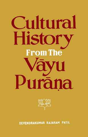 Cultural History from the Vayu Purana by Rajaram D. K. Patil