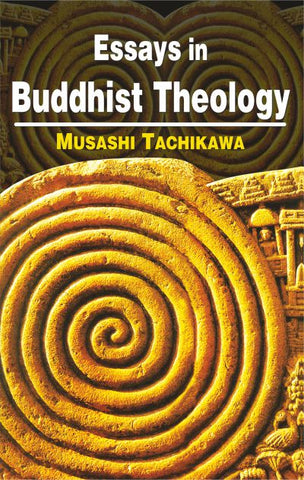 Essays in Buddhist Theology by Musashi Tachikawa