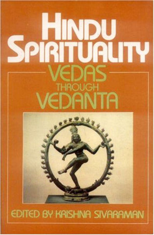 Hindu Spirituality (Vol. 1): Vedas Through Vedanta by Krishna Sivaraman