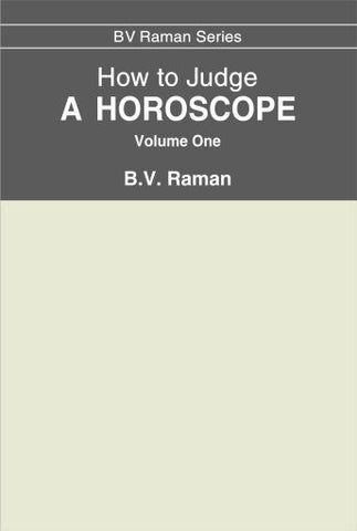 How to Judge a Horoscope (Vol. 1): I to VI Houses by B. V. Raman