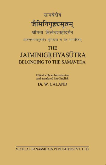 The Jaiminigrhyasutra: Belonging to the Samaveda by W. Caland