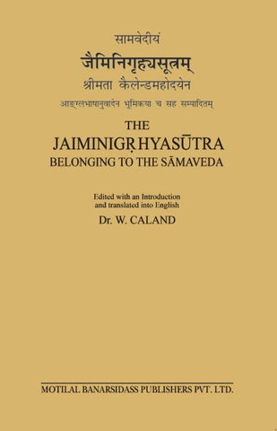 The Jaiminigrhyasutra: Belonging to the Samaveda by W. Caland