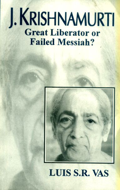 J. Krishnamurti (Great liberator of failed Messiah) by Luis S. R. Vas