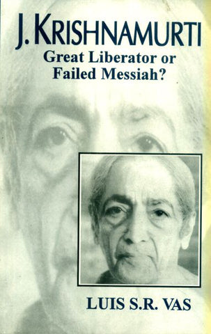 J. Krishnamurti (Great liberator of failed Messiah) by Luis S. R. Vas