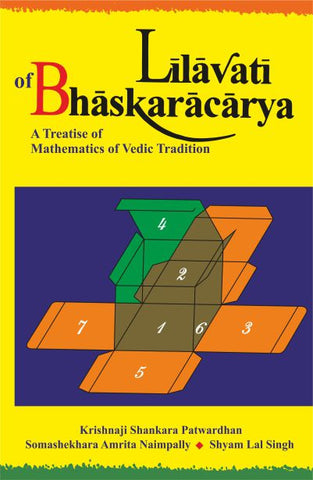 Lilavati of Bhaskracarya: A Treatise of Mathematics of Vedic Tradition by Krishnaji Shankara Patwardhan, S. A. Naimpally, Shyam Lal Singh