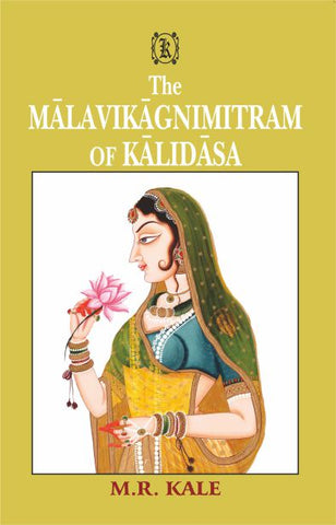 Malavikagrimitram Kalidasa's: (Text, English Translation and Introduction) by M. R. Kale