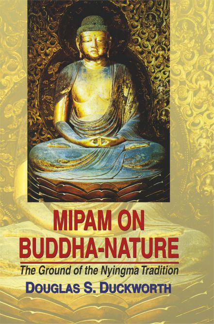 Mipam on Buddha-Nature: The Ground of the Nyingma Tradition by Douglas S. Duckworth