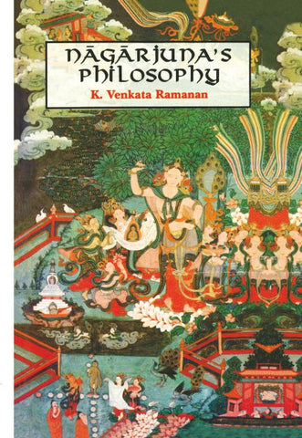 Nagarjuna's Philosophy: As Presented in the Maha-Prajnaparamita-Sastra by K. Venkata 