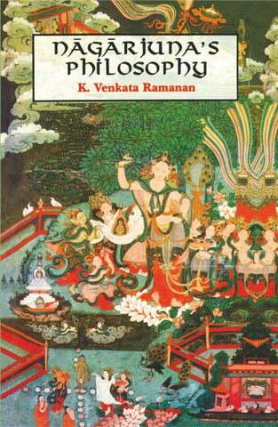 Nagarjuna's Philosophy: As Presented in the Maha-Prajnaparamita-Sastra by K. Venkata Ramanan