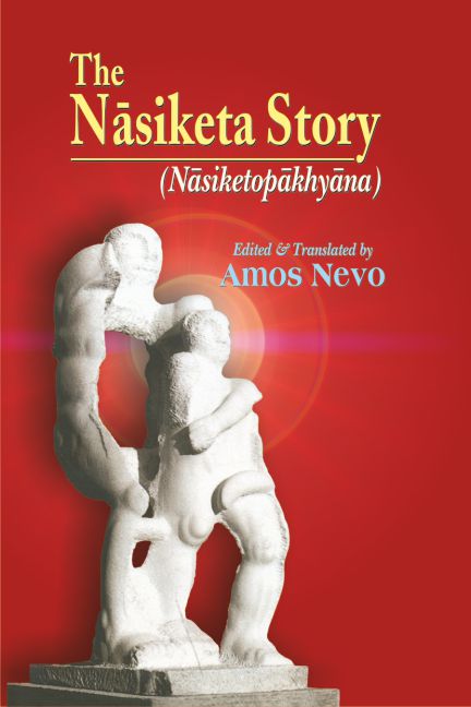 The Nasiketa Story: Nasiketopakhyana by Amos Nevo