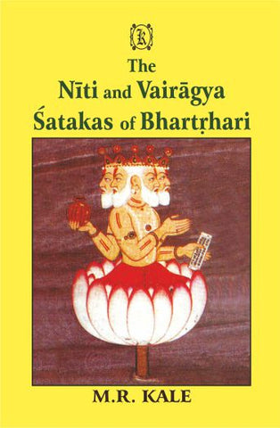 The Niti and Vairagya Satakas of Bhartrhari: Edited with Sanskrit Commentary and Annoted with English Translation by M. R. Kale