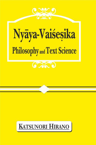 Nyaya-Vaisesika Philosophy and Text Science by Katsunori Hirano
