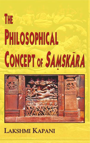 The Philosophical Concept of Samskara by Lakshmi Kapani