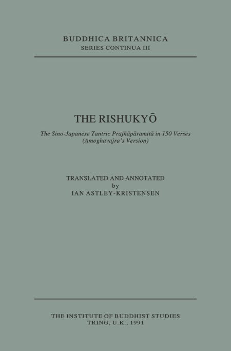 The Rishukyo [Buddhica Britannica Vol.3]: The Sino-Japanese Tantric Prajnaparamita in 150 Verses (Amoghavajra's Version)