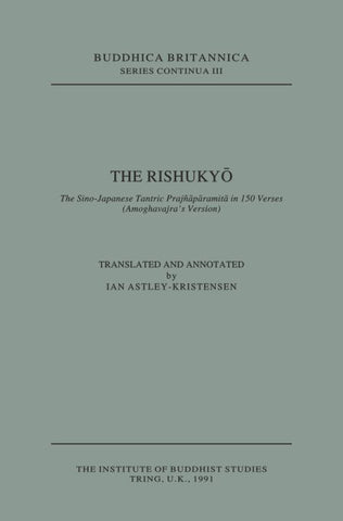 The Rishukyo [Buddhica Britannica Vol.3]: The Sino-Japanese Tantric Prajnaparamita in 150 Verses (Amoghavajra's Version)