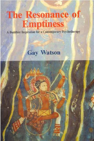 The Resonance of Emptiness: A Buddhist Inspiration for a Contemporary by Gay Watson