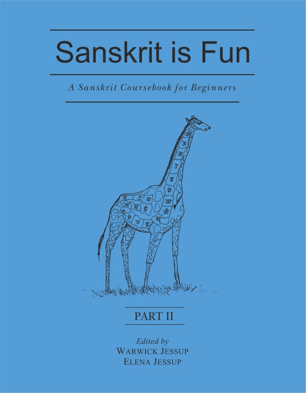 Sanskrit is Fun (Parts I - III Bound Together): A Sanskrit coursebook for beginners by Warwick Jessup, Elena Jessup