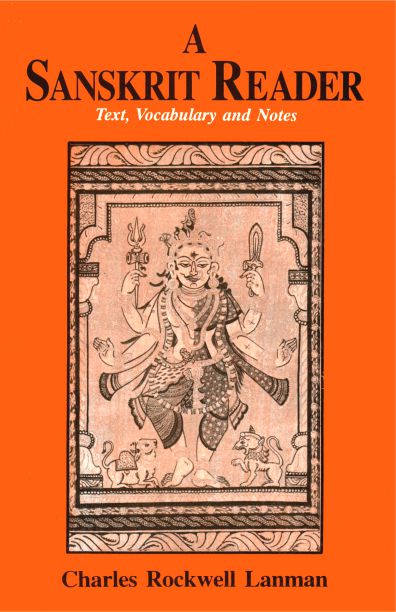 A Sanskrit Reader: Text, Vocabulary and Notes by C. R. Lanman